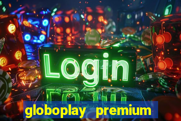 globoplay premium mod apk